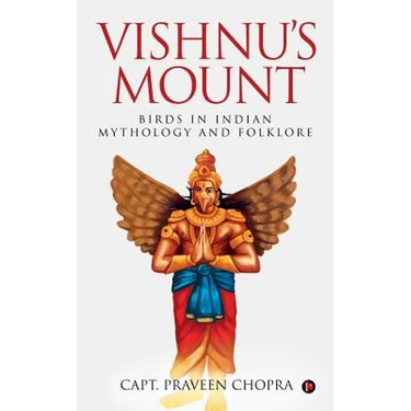 Vishnu's Mount: Birds in Indian Mythology and Folklore
