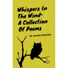 Whispers In The Wind A Collection Of Poems