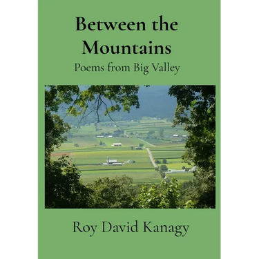 Between the Mountains: Poems from Big Valley
