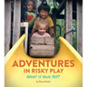 Adventures in Risky Play: What is Your Yes?