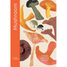Mushroom: 80 Recipes Celebrating Remarkable Mushrooms