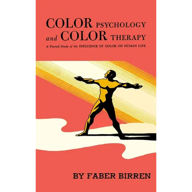 Color Psychology and Color Therapy: A Factual Study of the Influence of Color on Human Life