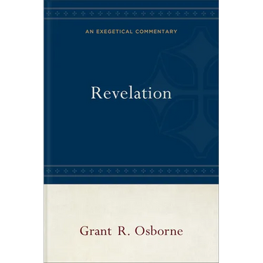 Revelation: An Exegetical Commentary