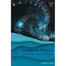Temporal Politics: Contested Pasts, Uncertain Futures