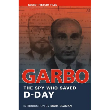 Garbo: The Spy Who Saved D-Day