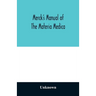 Merck's manual of the materia medica, together with a summary of therapeutic indications and a classification of medicaments: a ready-reference pocket