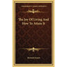 The Joy Of Living And How To Attain It