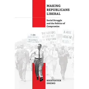 Making Republicans Liberal: Social Struggle and the Politics of Compromise