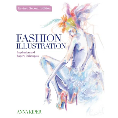 Fashion Illustration Revised Second Edition: Inspiration and Expert Techniques