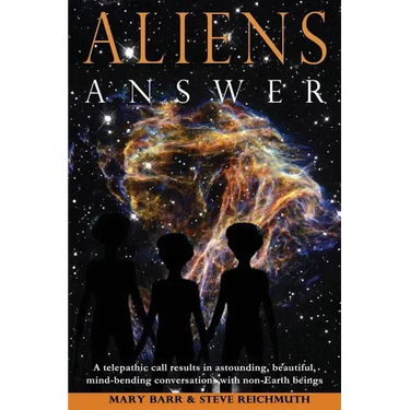 Aliens Answer: A telepathic call results in astounding, beautiful, mind-bending conversations with non-Earth beings