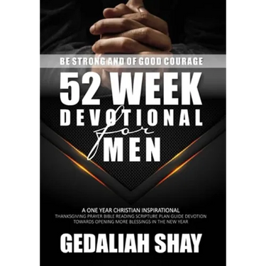 52 Week Devotional for Men: A One year Christian inspirational Thanksgiving Prayer Bible Reading Scripture Plan Guide Devotion towards opening more Bl