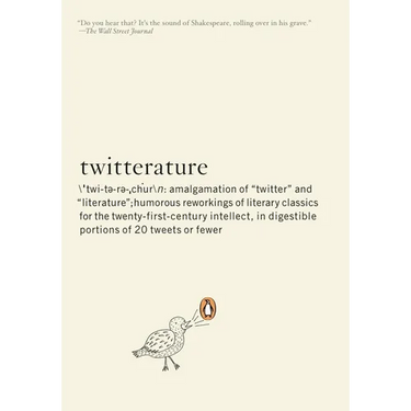 Twitterature: The World's Greatest Books in Twenty Tweets or Less