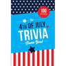 The 4th of July Trivia Game Book: 100 Questions About America's Most Patriotic Holiday