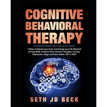 Cognitive Behavioral Therapy: 7 Ways to Retrain your brain and Change your Life (Revised & Expanded) and Freedom from Intrusive Thoughts, Anxiety, D