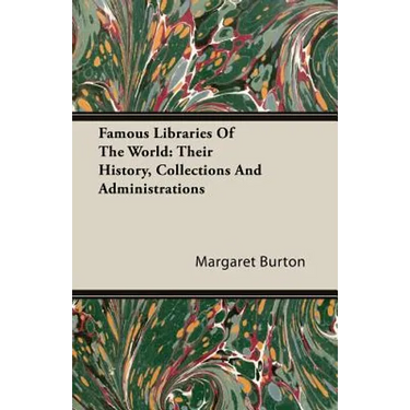 Famous Libraries of the World: Their History, Collections and Administrations