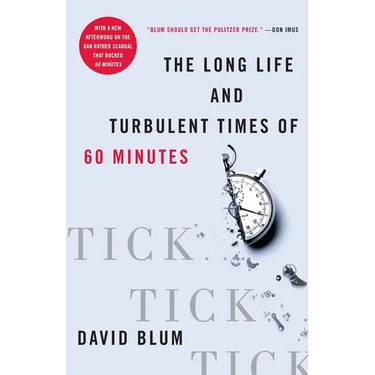 Tick... Tick... Tick...: The Long Life and Turbulent Times of 60 Minutes