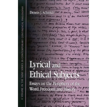Lyrical and Ethical Subjects: Essays on the Periphery of the Word, Freedom, and History