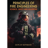 Principles of Fire Engineering Science, Safety and Solutions