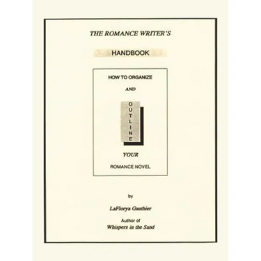 The Romance Writer's Handbook: How to Organize and Outline Your Romance Novel
