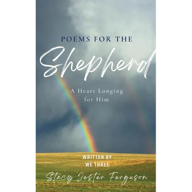 Poems for The Shepherd: A Heart longing for Him