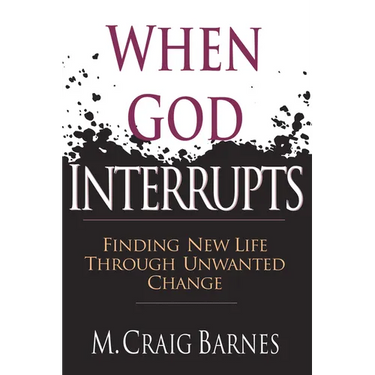 When God Interrupts: Finding New Life Through Unwanted Change