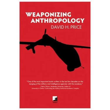 Weaponizing Anthropology: Social Science in Service of the Militarized State
