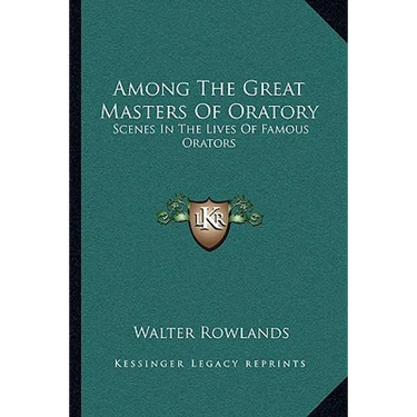 Among The Great Masters Of Oratory: Scenes In The Lives Of Famous Orators