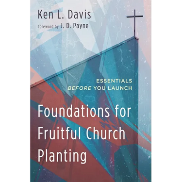 Foundations for Fruitful Church Planting