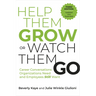 Help Them Grow or Watch Them Go, Third Edition: Career Conversations Organizations Need and Employees Still Want