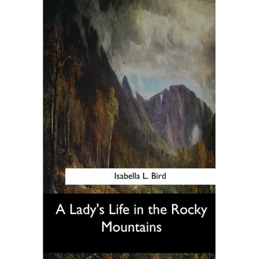 A Lady's Life in the Rocky Mountains