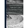 The Universe of Time and Space; a Course of Selected Lectures in Astronomy, Cosmology, and Physics
