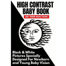 High Contrast Baby Book: Black and White Pictures Specially Designed For Newborn And Young Baby Vision