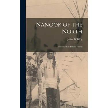 Nanook of the North: the Story of an Eskimo Family