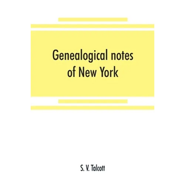 Genealogical notes of New York and New England families