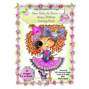 Sherri Baldy My-Besties Birthday Coloring Book: Sherri Baldy My-Besties Birthday Coloring Book For Adults and all ages: Now Sherri Baldy's Fan Favorit