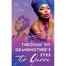Through My Grandmother's Eyes The Queen