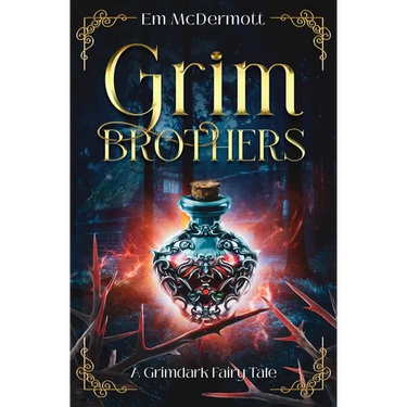 Grim Brothers: A Grimdark Fairy Tale (A Cursed Woods Novella)