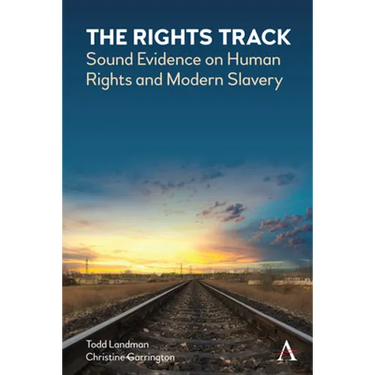 The Rights Track: Sound Evidence on Human Rights and Modern Slavery