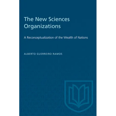 The New Sciences Organizations: A Reconceptualization of the Wealth of Nations
