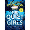 The Quiet Girls: Will Their Secrets Stay Buried? a Gripping and Twisty New Thriller from the Queen of the Big Reveal