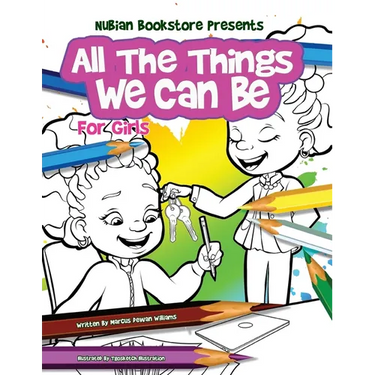 Nubian Bookstore Presents All The Things We Can Be For Girls: Coloring & Activity Book