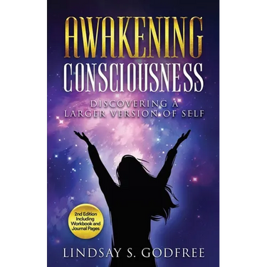Awakening Consciousness: Discovering a Larger Version of Self