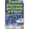 Practical Electronics and Arduino in 8 Hours 2020 edition