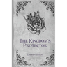The Kingdom's Protector: Book Four In The Moonlit Prophecy Series (His POV)