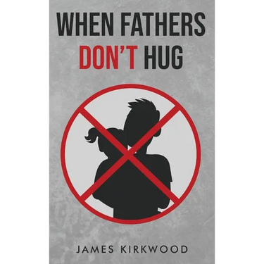 When Fathers Don't Hug