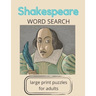 Shakespeare Word Search: large print puzzles for adults