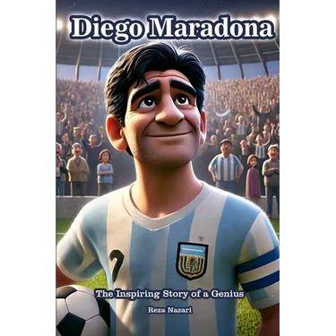 Diego Maradona: The Inspiring Story of a Genius