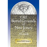 Old Burial Grounds of New Jersey: A Guide