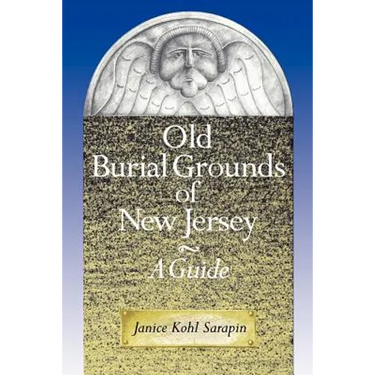 Old Burial Grounds of New Jersey: A Guide