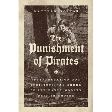 The Punishment of Pirates: Interpretation and Institutional Order in the Early Modern British Empire